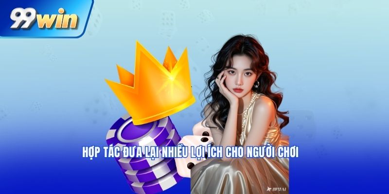 Hợp tác đưa lại nhiều lợi ích cho người chơi