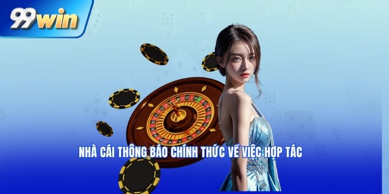 Nhà cái thông báo chính thức về việc hợp tác