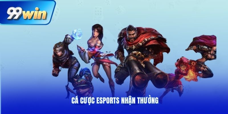 Cá cược Esports nhận thưởng
