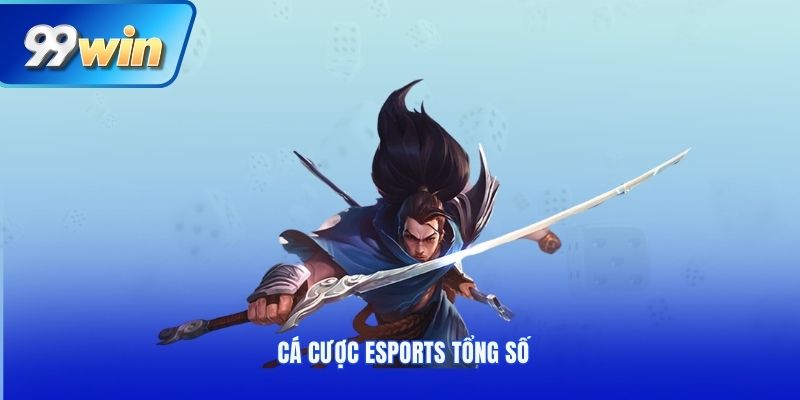 Cá cược Esports tổng số