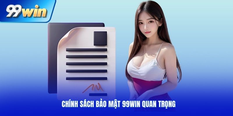 Chính sách bảo mật 99Win quan trọng
