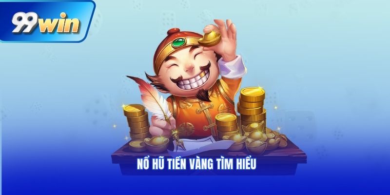Nổ hũ Tiền Vàng tìm hiểu