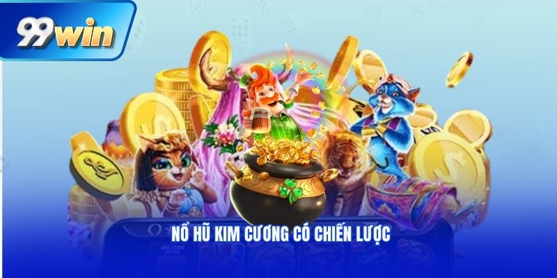 Nổ hũ Kim Cương có chiến lược