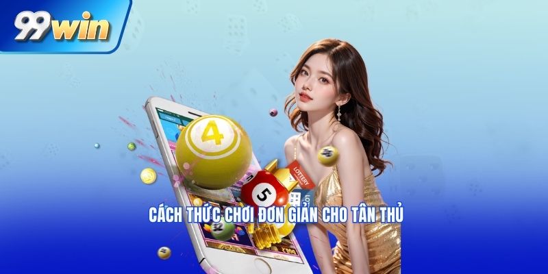 Cách thức chơi đơn giản nhất cho tân thủ mới