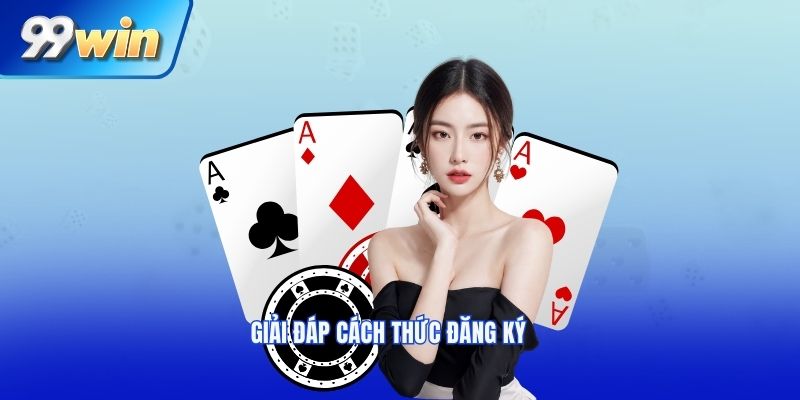 Giải đáp cách thức đăng ký