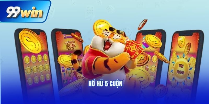 Nổ hũ 5 cuộn